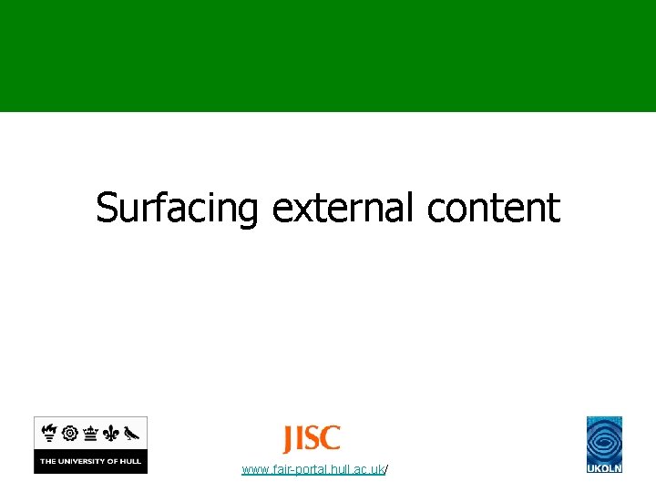 Surfacing external content www. fair-portal. hull. ac. uk/ 