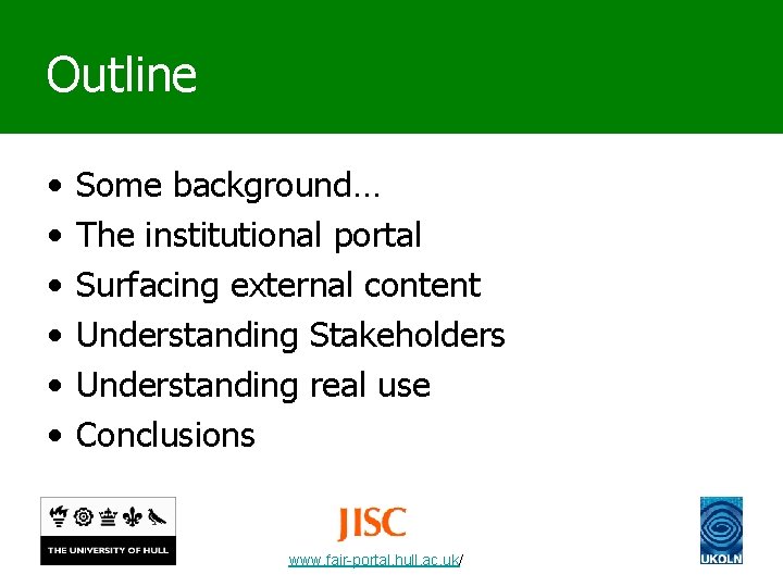 Outline • • • Some background… The institutional portal Surfacing external content Understanding Stakeholders