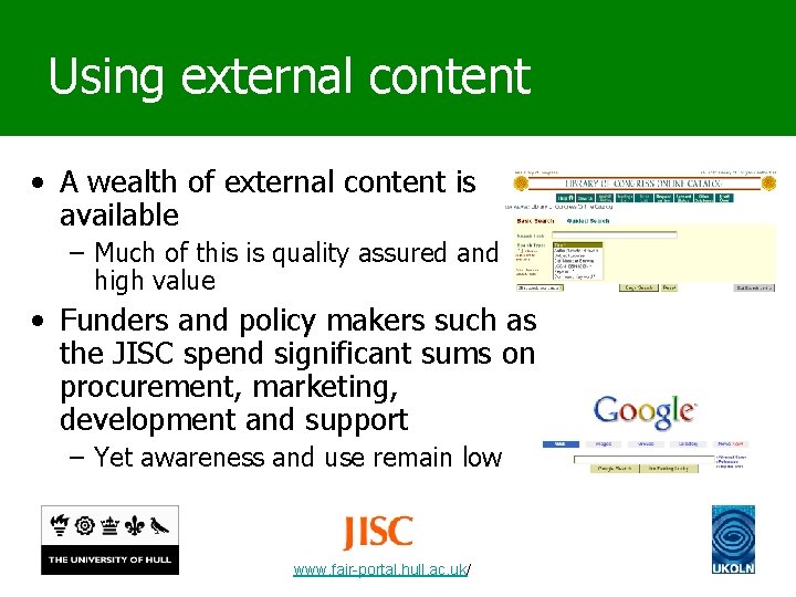 Using external content • A wealth of external content is available – Much of