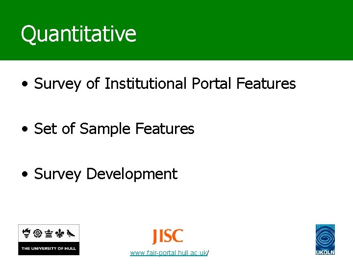 Quantitative • Survey of Institutional Portal Features • Set of Sample Features • Survey