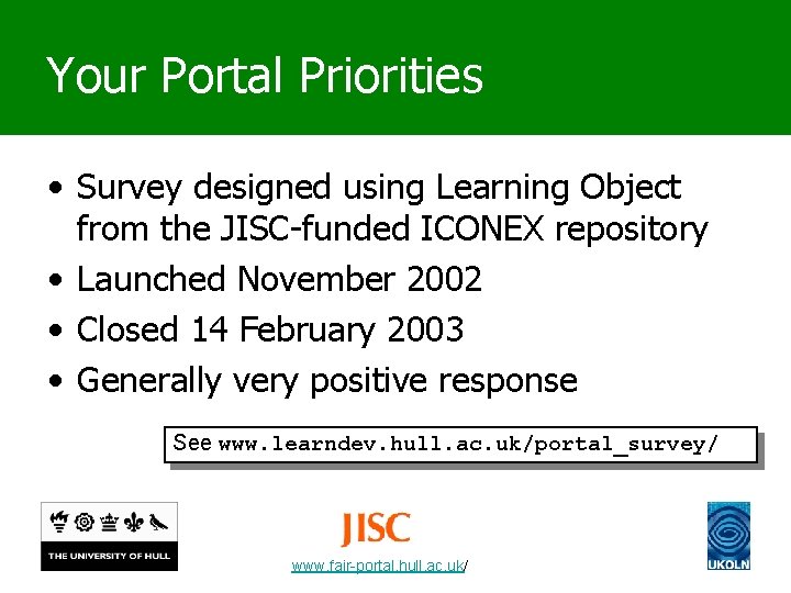 Your Portal Priorities • Survey designed using Learning Object from the JISC-funded ICONEX repository