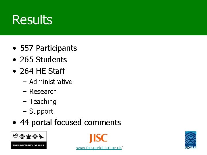 Results • 557 Participants • 265 Students • 264 HE Staff – – Administrative