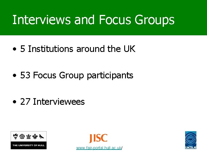 Interviews and Focus Groups • 5 Institutions around the UK • 53 Focus Group