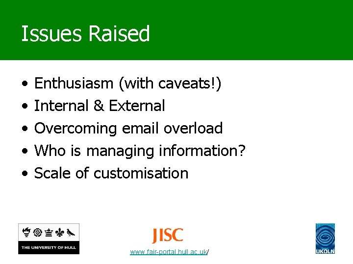 Issues Raised • • • Enthusiasm (with caveats!) Internal & External Overcoming email overload