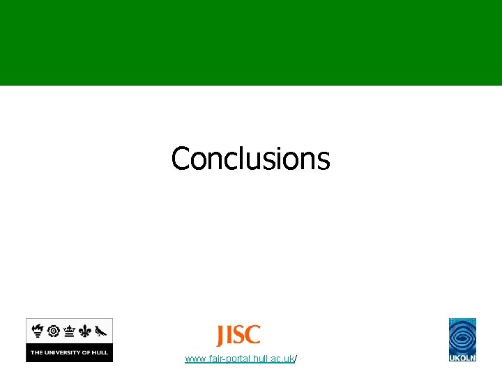 Conclusions www. fair-portal. hull. ac. uk/ 