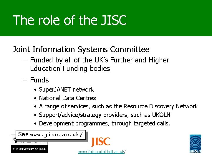 The role of the JISC Joint Information Systems Committee – Funded by all of
