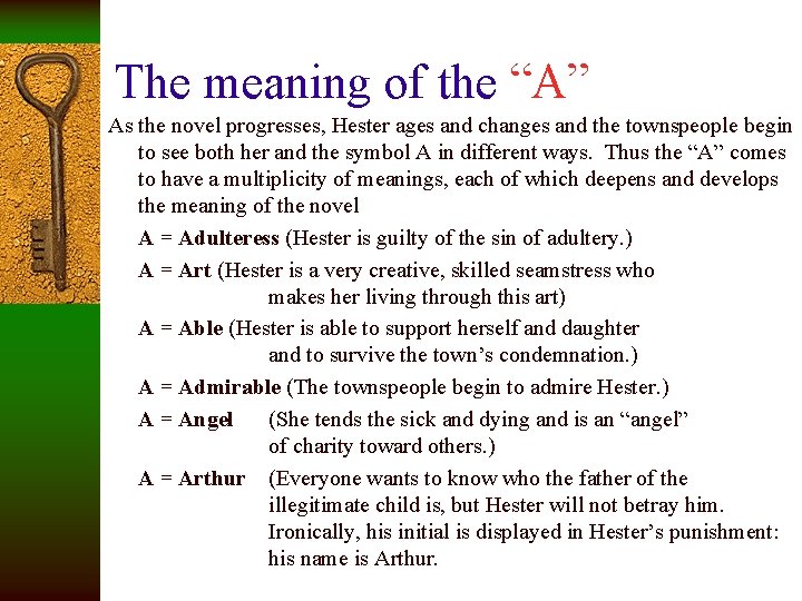 The meaning of the “A” As the novel progresses, Hester ages and changes and