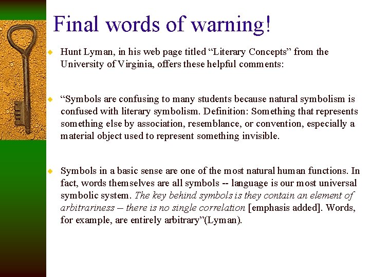 Final words of warning! ¨ Hunt Lyman, in his web page titled “Literary Concepts”