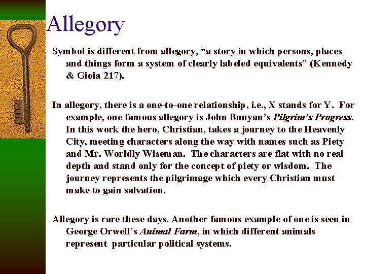 Allegory Symbol is different from allegory, “a story in which persons, places and things