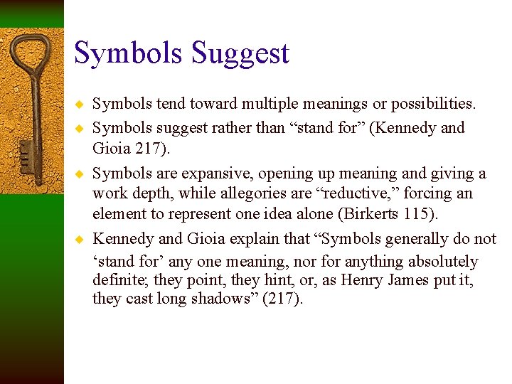 Symbols Suggest ¨ Symbols tend toward multiple meanings or possibilities. ¨ Symbols suggest rather