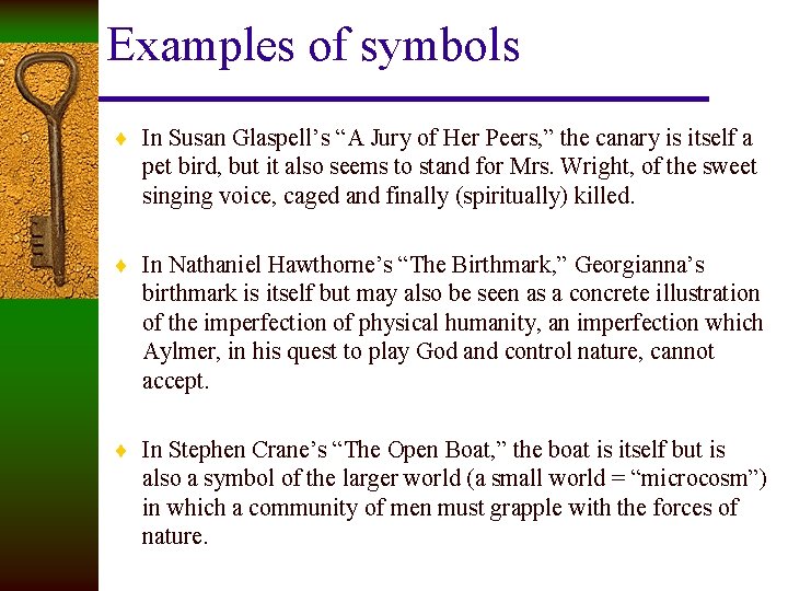 Examples of symbols ¨ In Susan Glaspell’s “A Jury of Her Peers, ” the