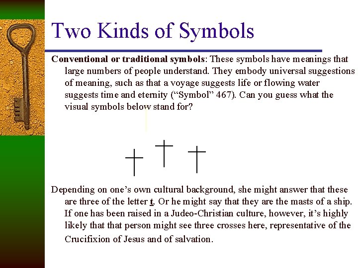 Two Kinds of Symbols Conventional or traditional symbols: These symbols have meanings that large