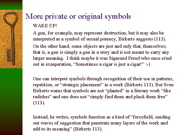 More private or original symbols WAKE UP! A gun, for example, may represent destruction,