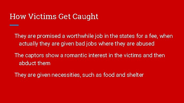 How Victims Get Caught They are promised a worthwhile job in the states for