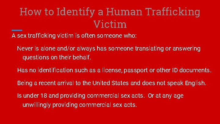 How to Identify a Human Trafficking Victim A sex trafficking victim is often someone