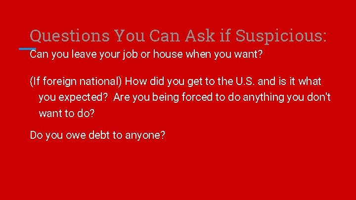 Questions You Can Ask if Suspicious: Can you leave your job or house when