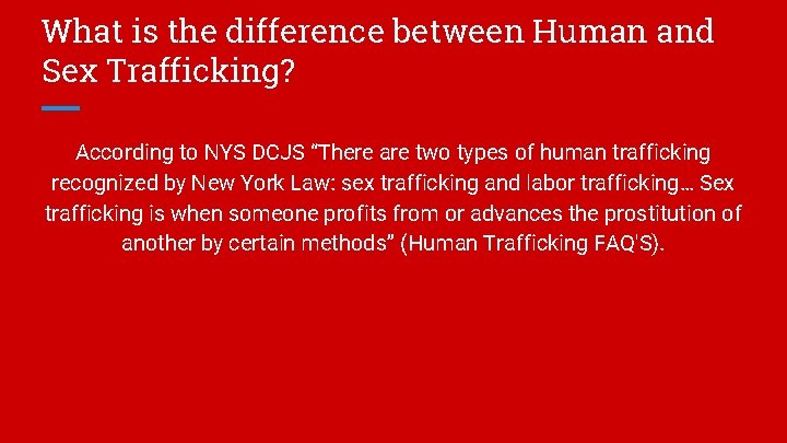 What is the difference between Human and Sex Trafficking? According to NYS DCJS “There