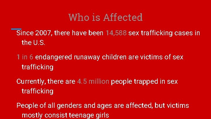 Who is Affected Since 2007, there have been 14, 588 sex trafficking cases in