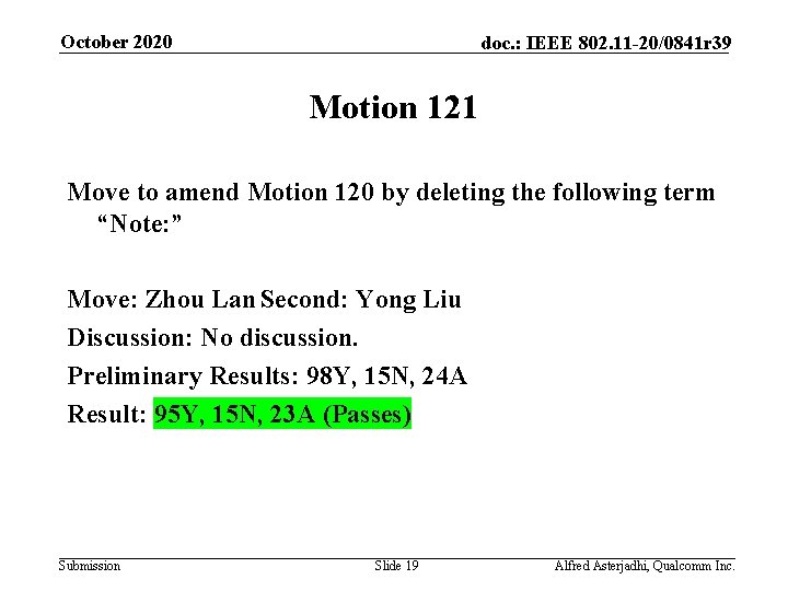 October 2020 doc. : IEEE 802. 11 -20/0841 r 39 Motion 121 Move to