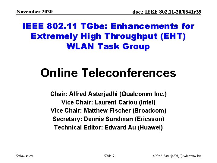 November 2020 doc. : IEEE 802. 11 -20/0841 r 39 IEEE 802. 11 TGbe: