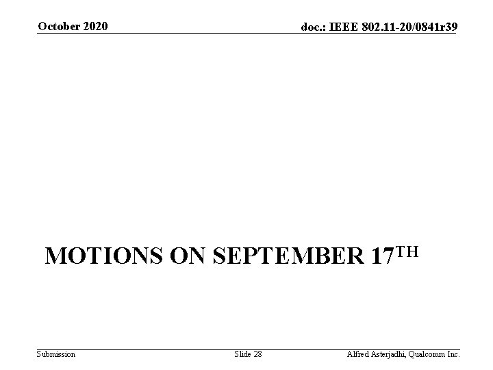 October 2020 doc. : IEEE 802. 11 -20/0841 r 39 MOTIONS ON SEPTEMBER 17