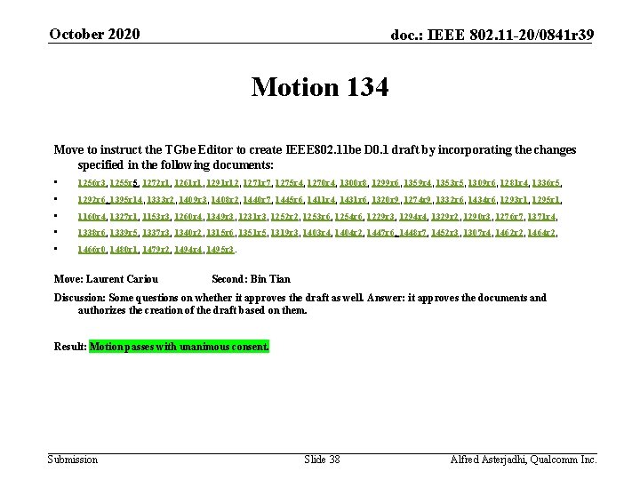 October 2020 doc. : IEEE 802. 11 -20/0841 r 39 Motion 134 Move to