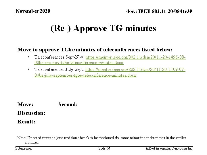 November 2020 doc. : IEEE 802. 11 -20/0841 r 39 (Re-) Approve TG minutes