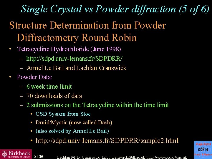 Single Crystal vs Powder diffraction (5 of 6) Structure Determination from Powder Diffractometry Round