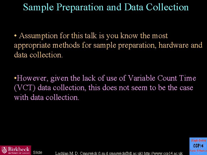 Sample Preparation and Data Collection • Assumption for this talk is you know the