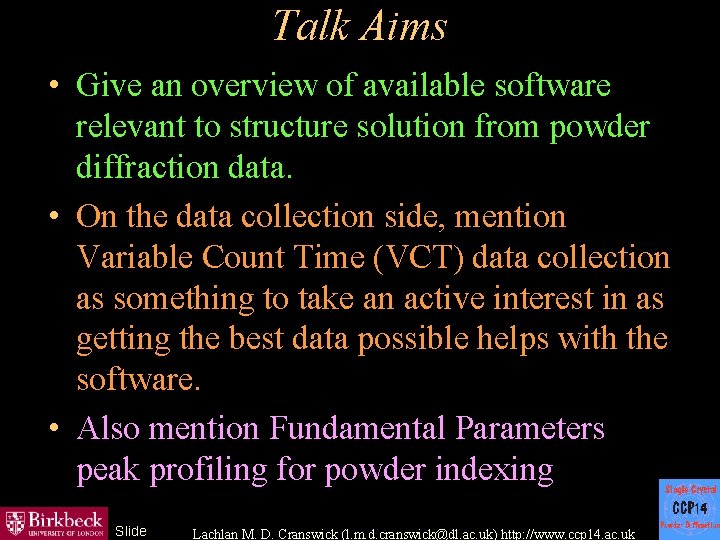 Talk Aims • Give an overview of available software relevant to structure solution from