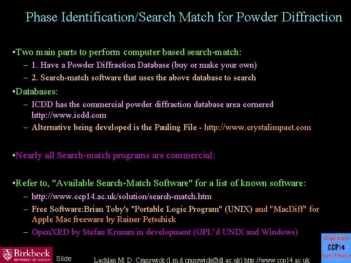 Phase Identification/Search Match for Powder Diffraction • Two main parts to perform computer based