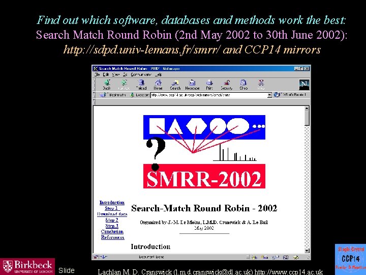 Find out which software, databases and methods work the best: Search Match Round Robin