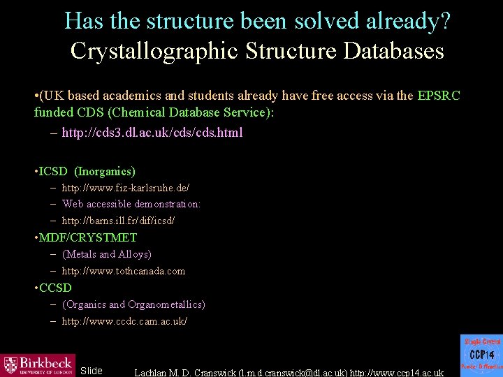 Has the structure been solved already? Crystallographic Structure Databases • (UK based academics and