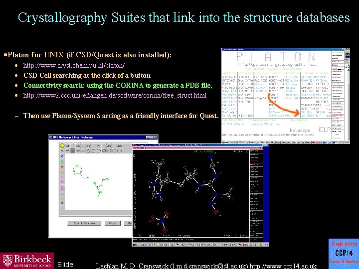 Crystallography Suites that link into the structure databases ·Platon for UNIX (if CSD/Quest is