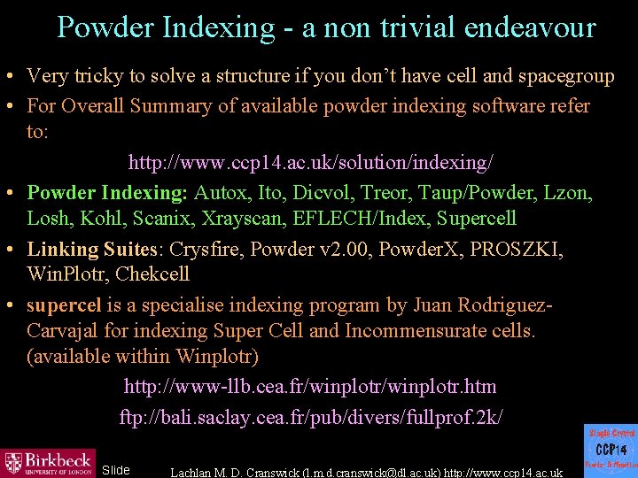 Powder Indexing - a non trivial endeavour • Very tricky to solve a structure