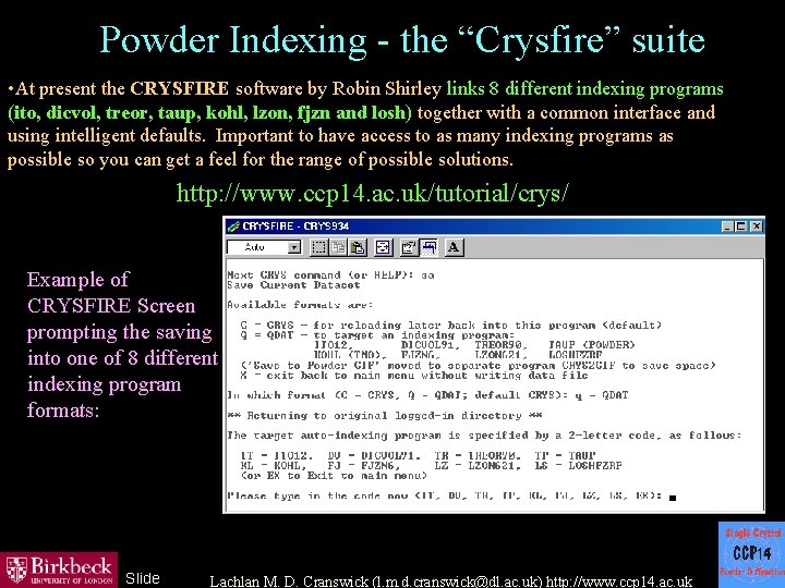 Powder Indexing - the “Crysfire” suite • At present the CRYSFIRE software by Robin