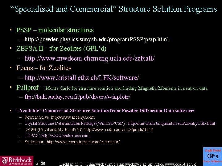 “Specialised and Commercial” Structure Solution Programs • PSSP – molecular structures – http: //powder.