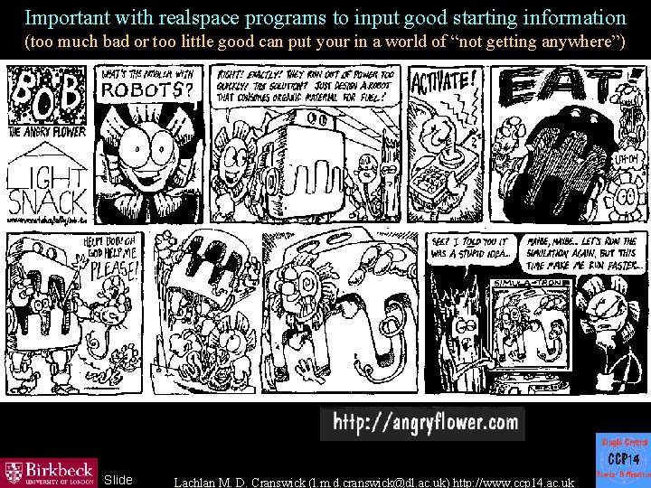 Important with realspace programs to input good starting information (too much bad or too