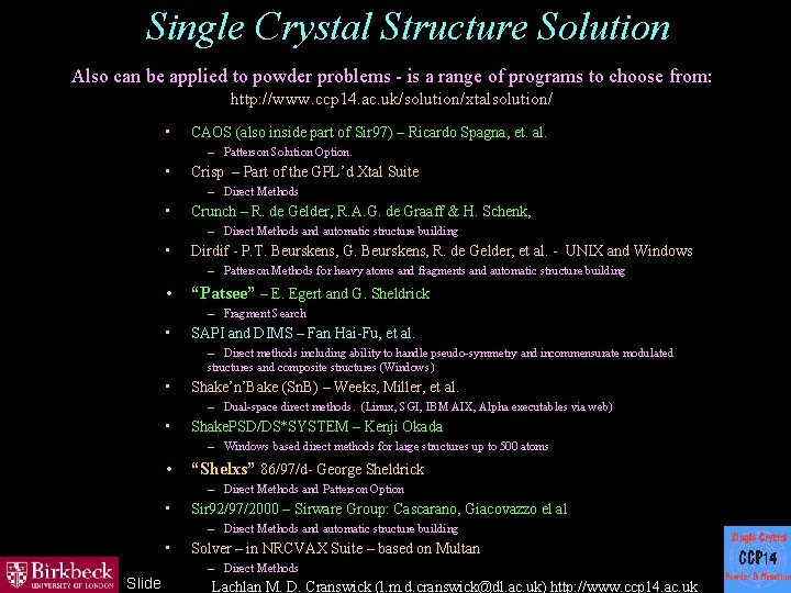 Single Crystal Structure Solution Also can be applied to powder problems - is a