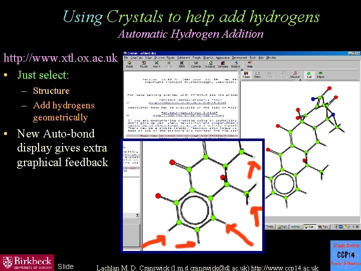 Using Crystals to help add hydrogens Automatic Hydrogen Addition http: //www. xtl. ox. ac.