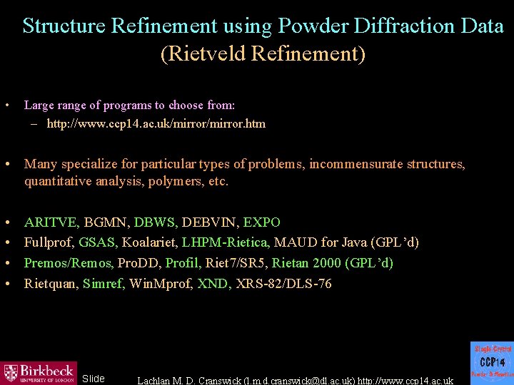 Structure Refinement using Powder Diffraction Data (Rietveld Refinement) • Large range of programs to