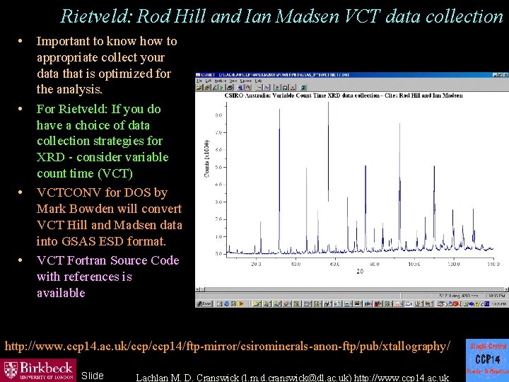 Rietveld: Rod Hill and Ian Madsen VCT data collection • • Important to know