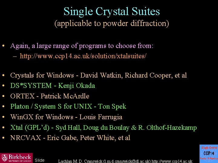 Single Crystal Suites (applicable to powder diffraction) • Again, a large range of programs