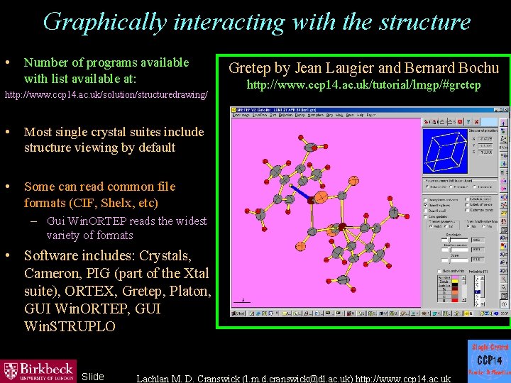 Graphically interacting with the structure • Number of programs available with list available at: