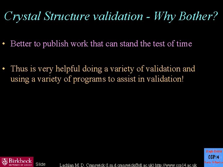 Crystal Structure validation - Why Bother? • Better to publish work that can stand