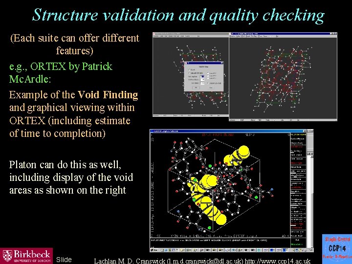 Structure validation and quality checking (Each suite can offer different features) e. g. ,