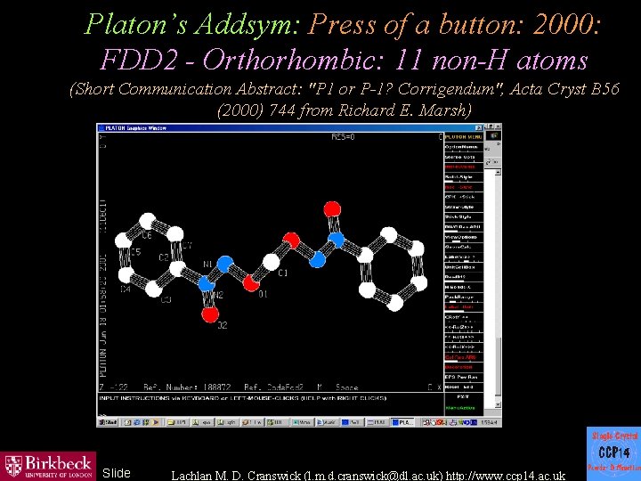 Platon’s Addsym: Press of a button: 2000: FDD 2 - Orthorhombic: 11 non-H atoms