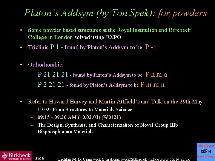 Platon’s Addsym (by Ton Spek): for powders • Some powder based structures at the