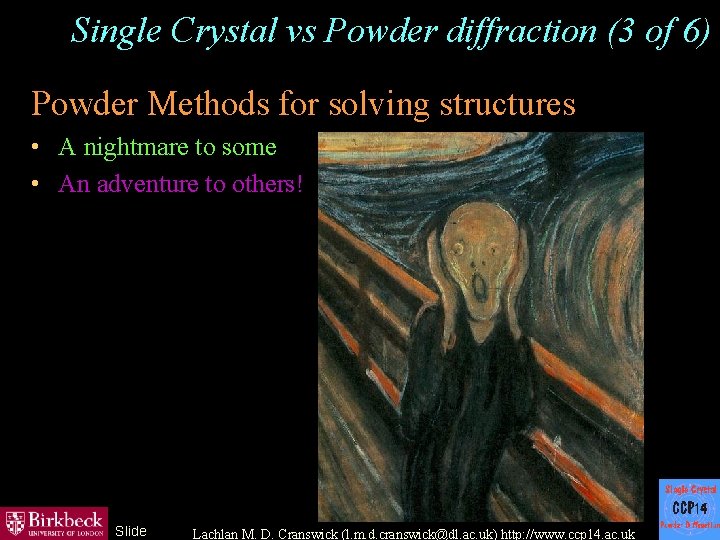 Single Crystal vs Powder diffraction (3 of 6) Powder Methods for solving structures •