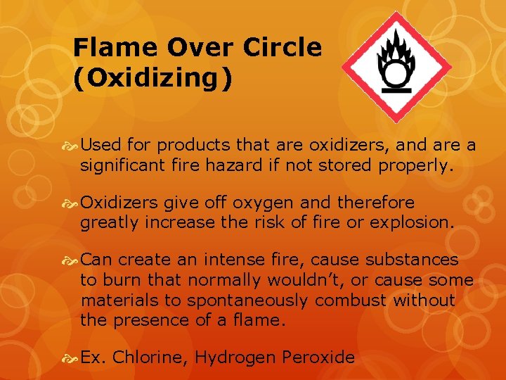 Flame Over Circle (Oxidizing) Used for products that are oxidizers, and are a significant